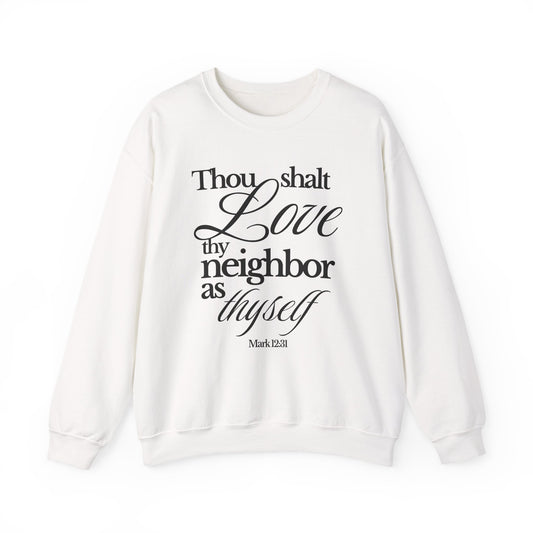 Christian Scripture Sweatshirt - "Thou Shalt Love Thy Neighbor as Thyself" Crewneck
