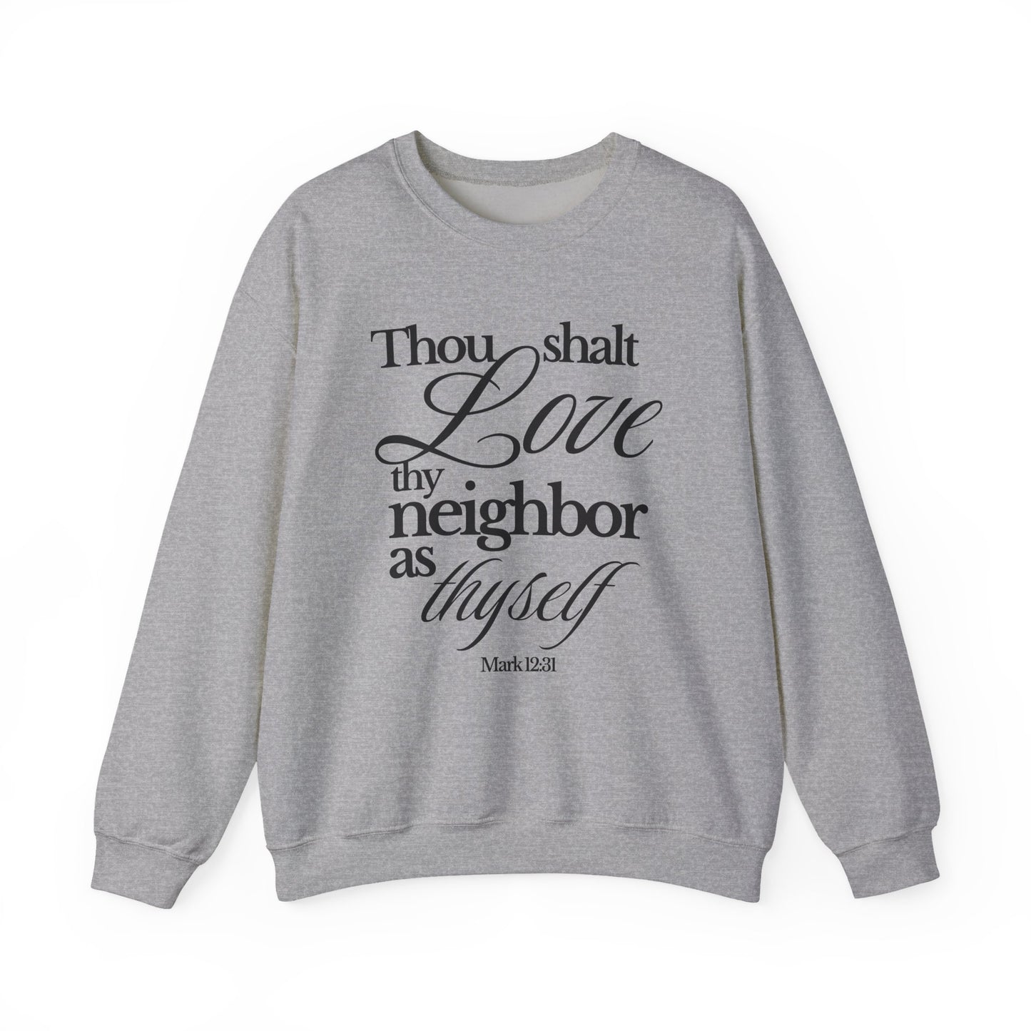 Christian Scripture Sweatshirt - "Thou Shalt Love Thy Neighbor as Thyself" Crewneck