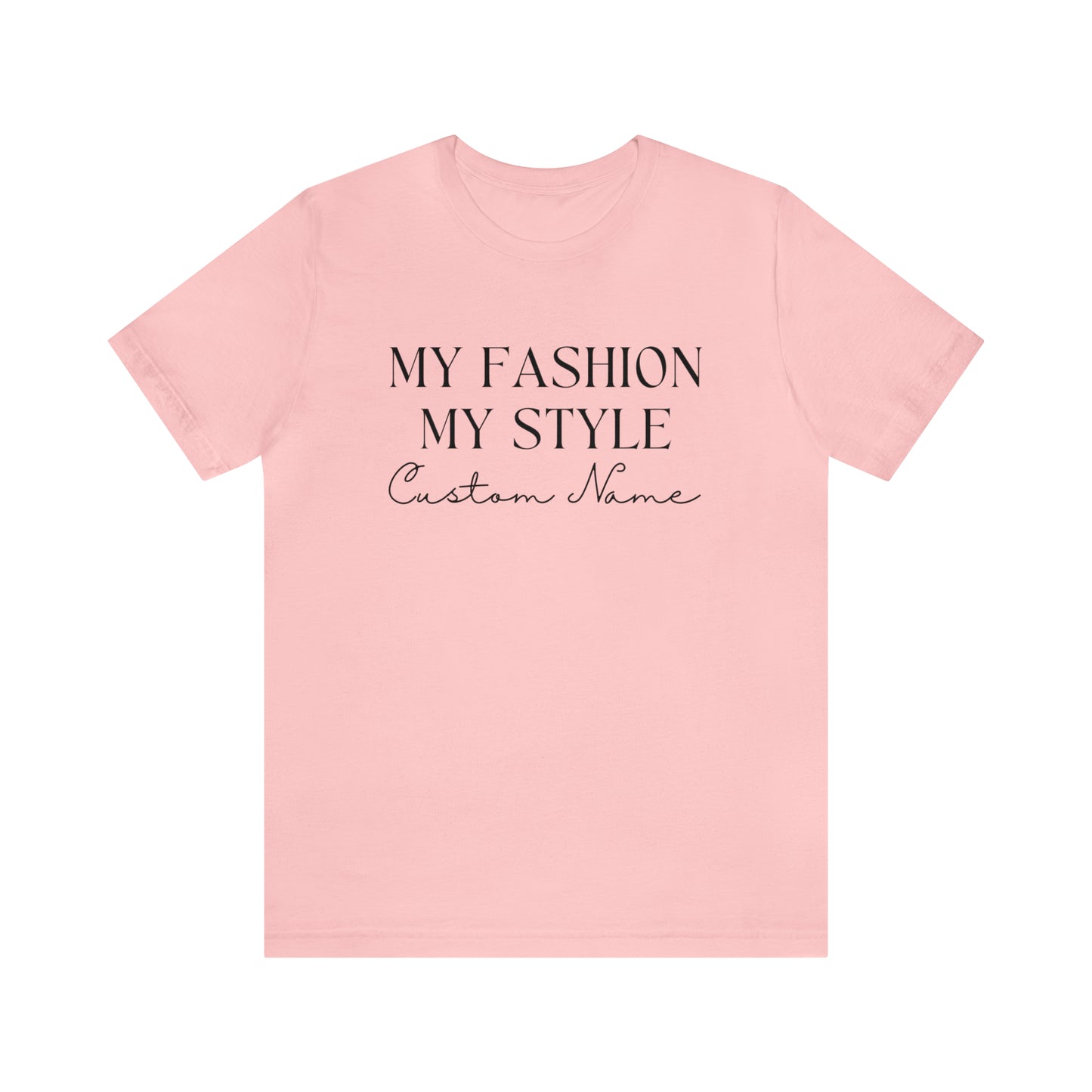 My Fashion, My Style, Custom Name Unisex Jersey Short Sleeve Tee