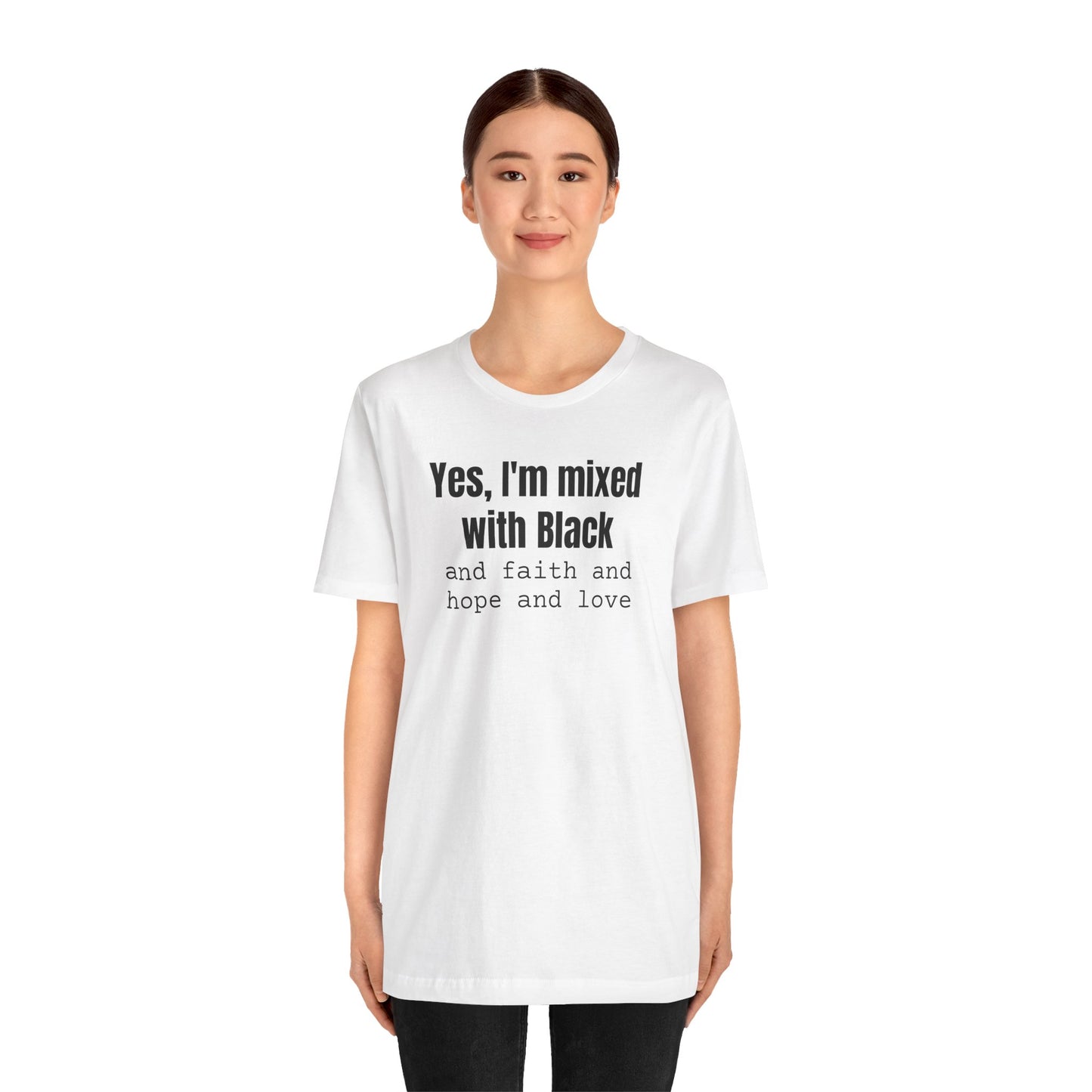 Yes I'm Mixed With Black T-shirt, Biracial Shirt, Mixed Black History Shirt, Christian Streetwear, Faith Hope Love, Unisex Short Sleeve Tee