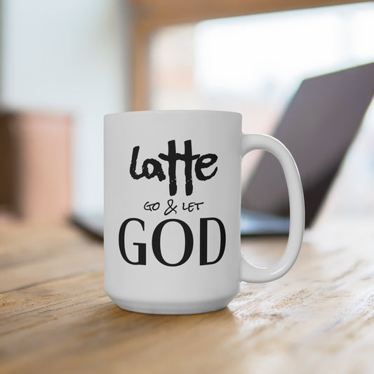 15oz Coffee Mug — "Latte Go & Let God" Inspirational Christian Coffee Cup