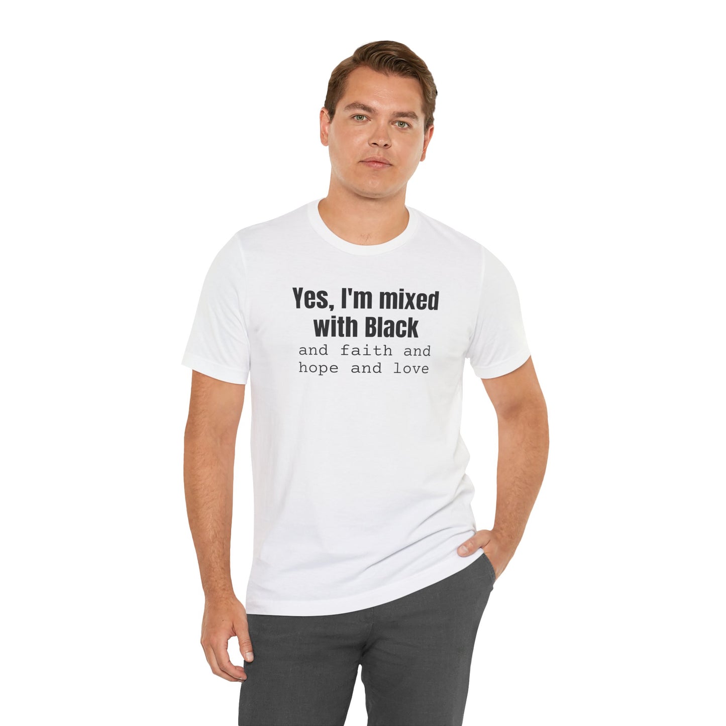 Yes I'm Mixed With Black T-shirt, Biracial Shirt, Mixed Black History Shirt, Christian Streetwear, Faith Hope Love, Unisex Short Sleeve Tee
