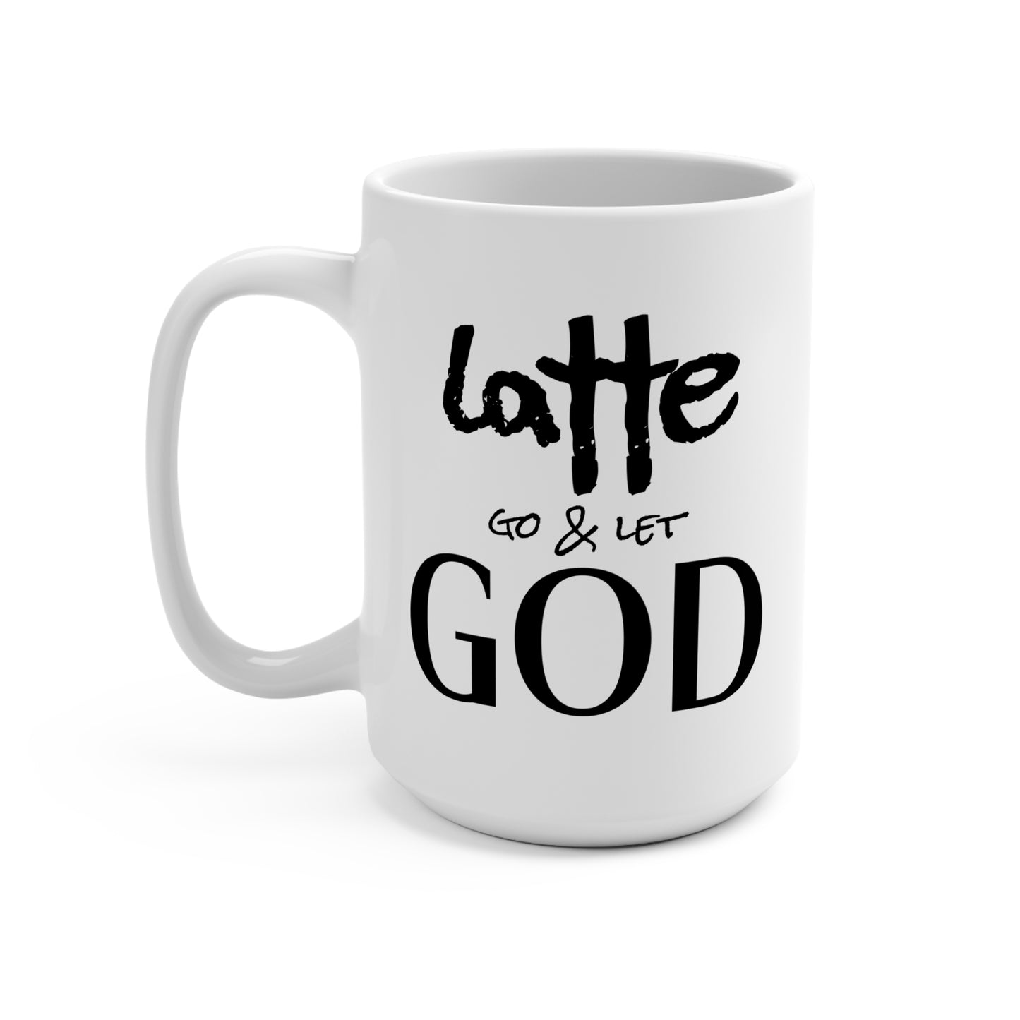 15oz Coffee Mug — "Latte Go & Let God" Inspirational Christian Coffee Cup