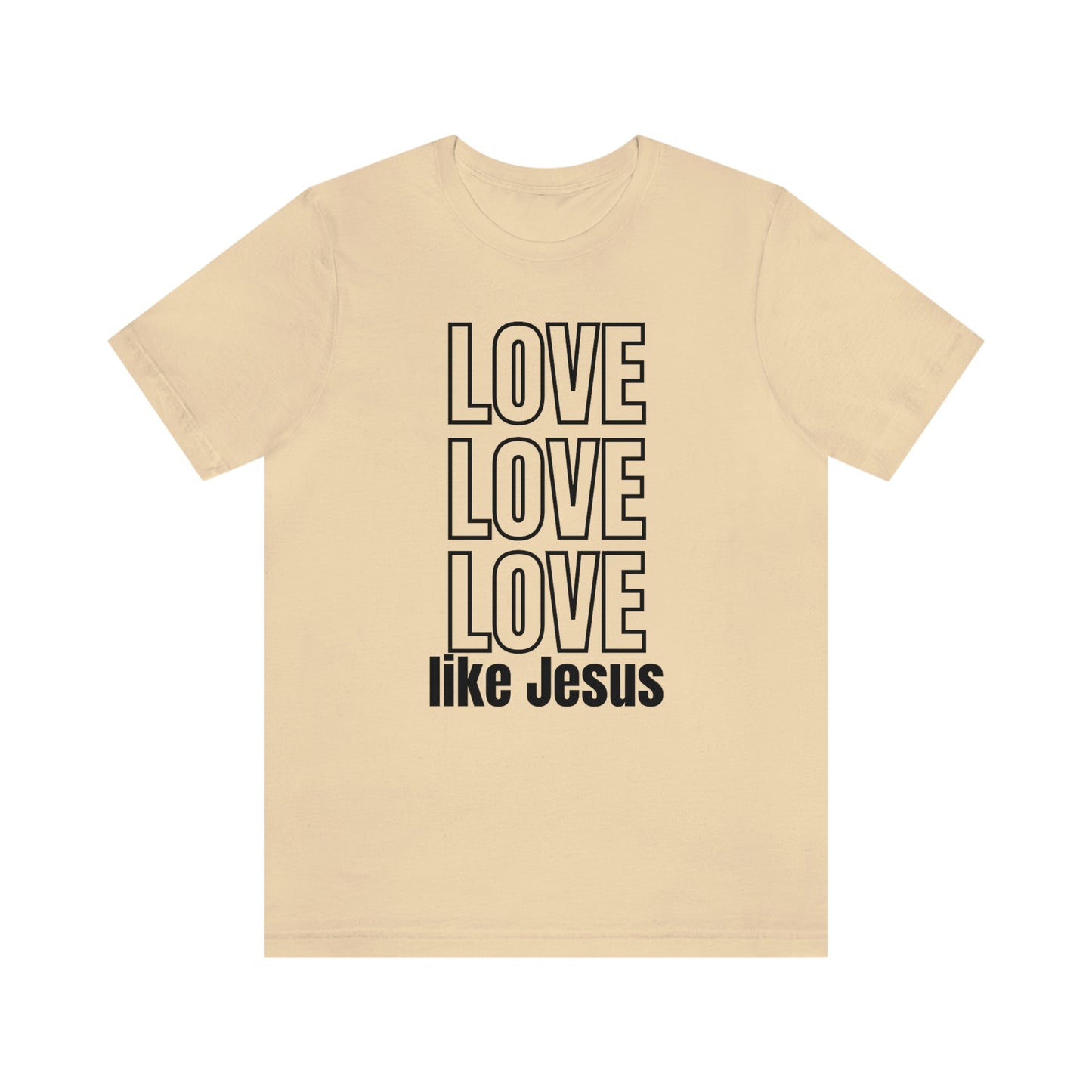 Love Like Jesus T-shirt, Christian Valentine's Day Shirt, Christian Merch Unisex Jersey Short Sleeve Tee