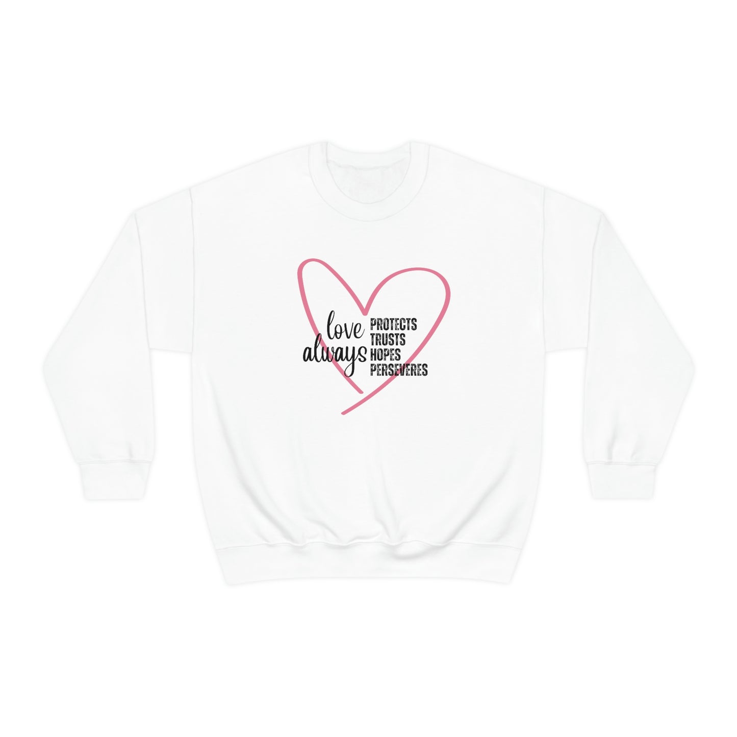 Love Always Protects Sweatshirt, 1 Corinthians 13 7