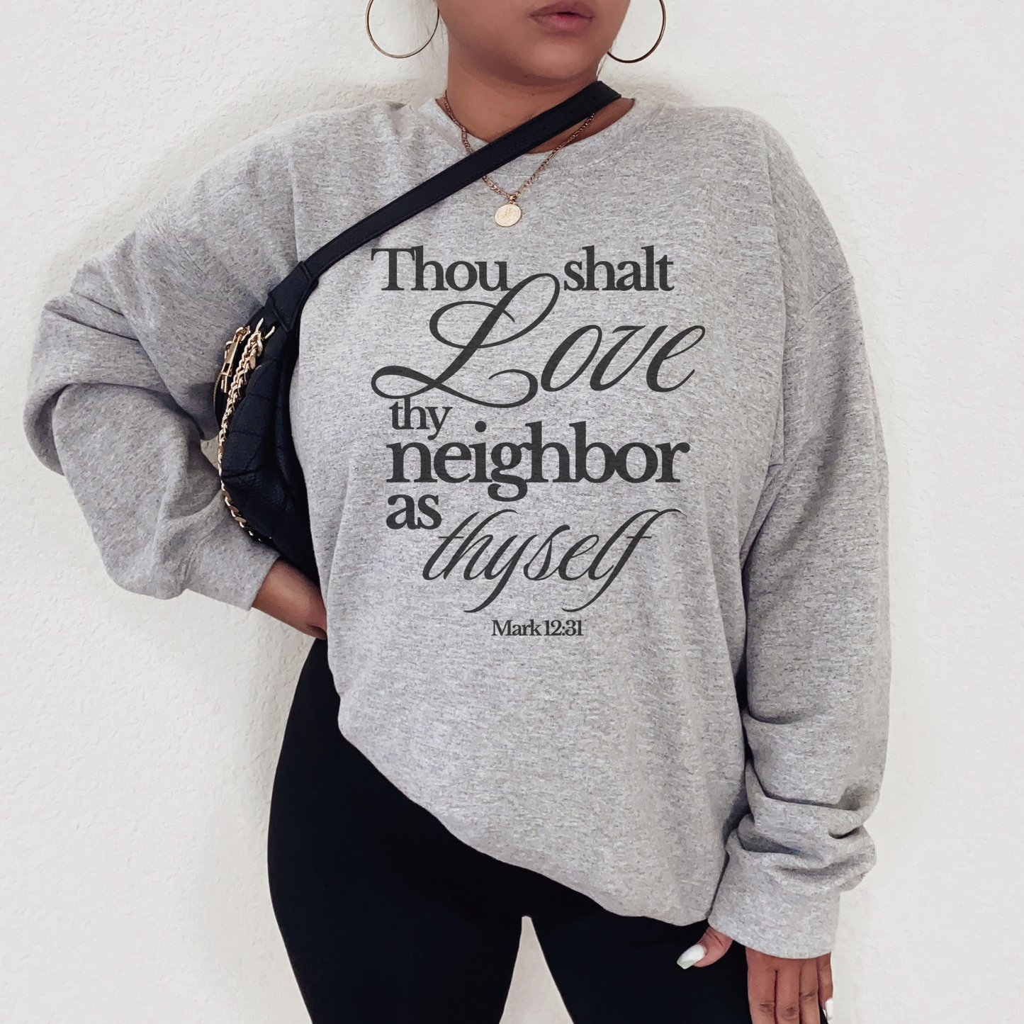 Christian Scripture Sweatshirt - "Thou Shalt Love Thy Neighbor as Thyself" Crewneck