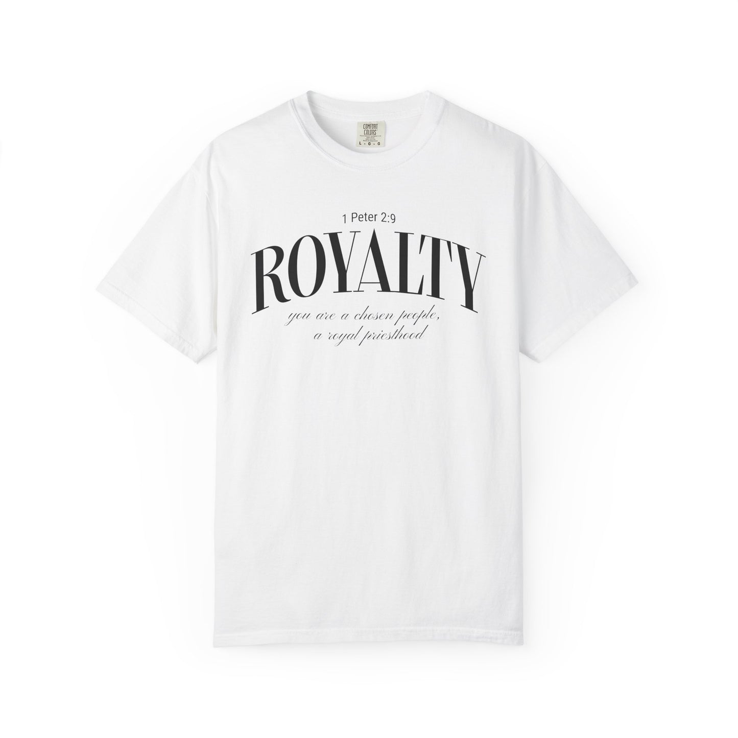 Royalty T-Shirt — 1 Peter 2:9 Your Are a Chosen People, a Royal Priesthood