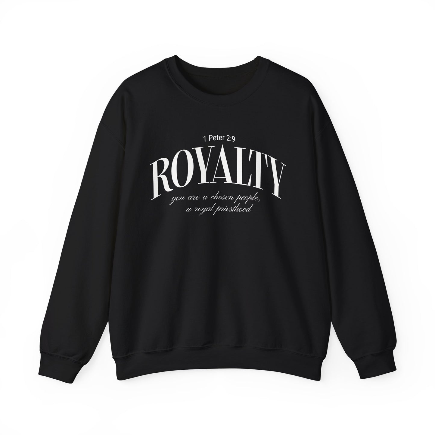 Royalty Crewneck Sweatshirt — 1 Peter 2:9 You Are a Chosen People, a Royal Priesthood - Christian Pullover