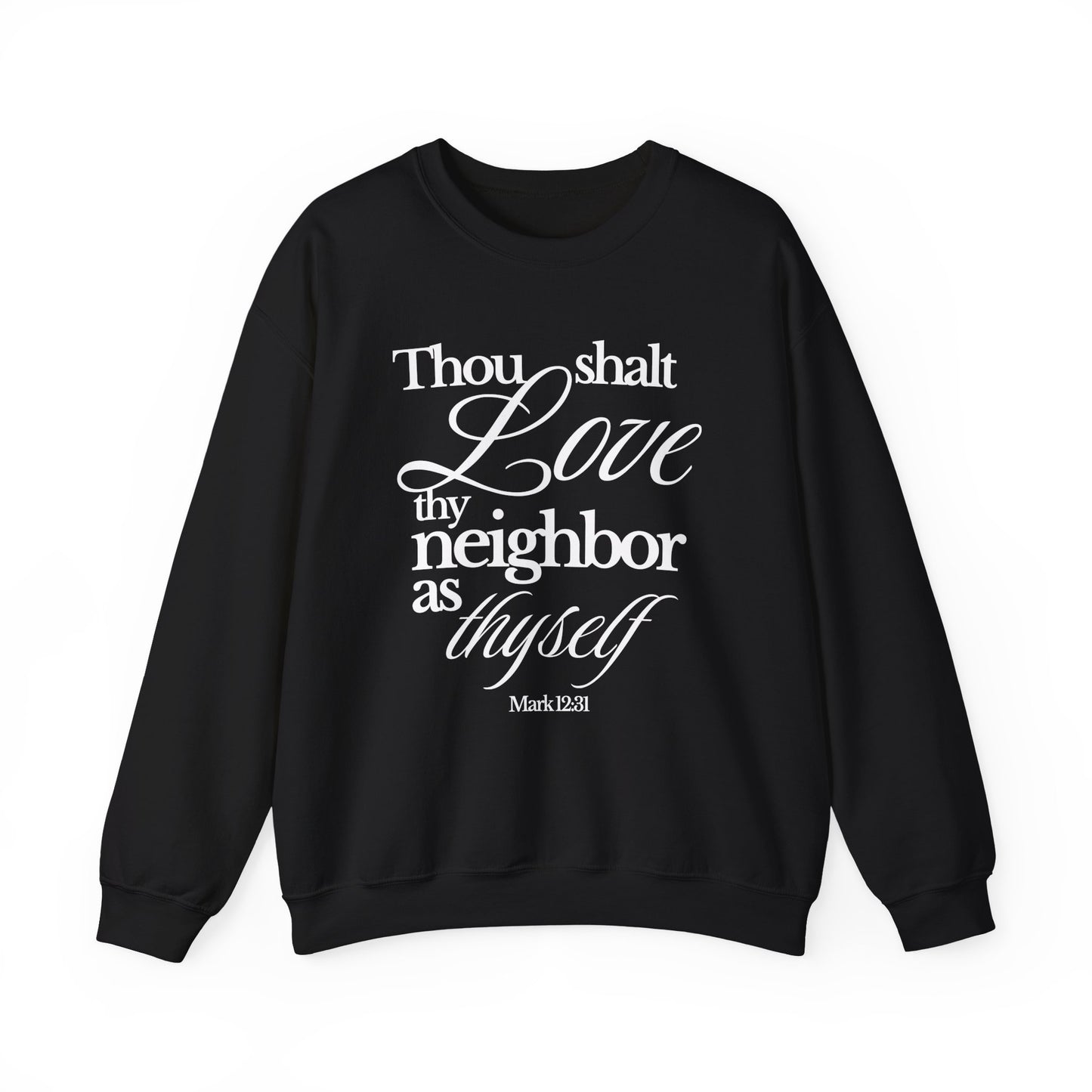 Christian Scripture Sweatshirt - "Thou Shalt Love Thy Neighbor as Thyself" Crewneck
