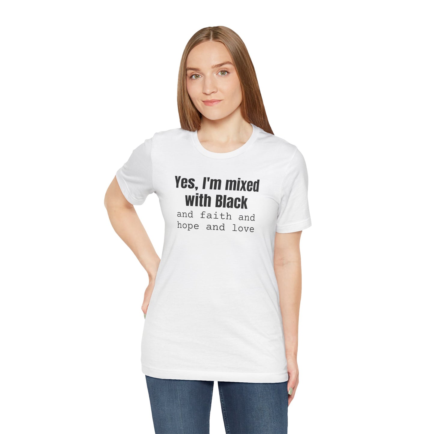 Yes I'm Mixed With Black T-shirt, Biracial Shirt, Mixed Black History Shirt, Christian Streetwear, Faith Hope Love, Unisex Short Sleeve Tee