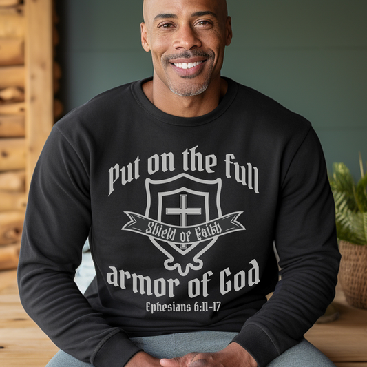 Armor of God Shield of Faith Sweatshirt — "Put on the Full Armor of God" Christian Crewneck (Ephesians 6:11-17)