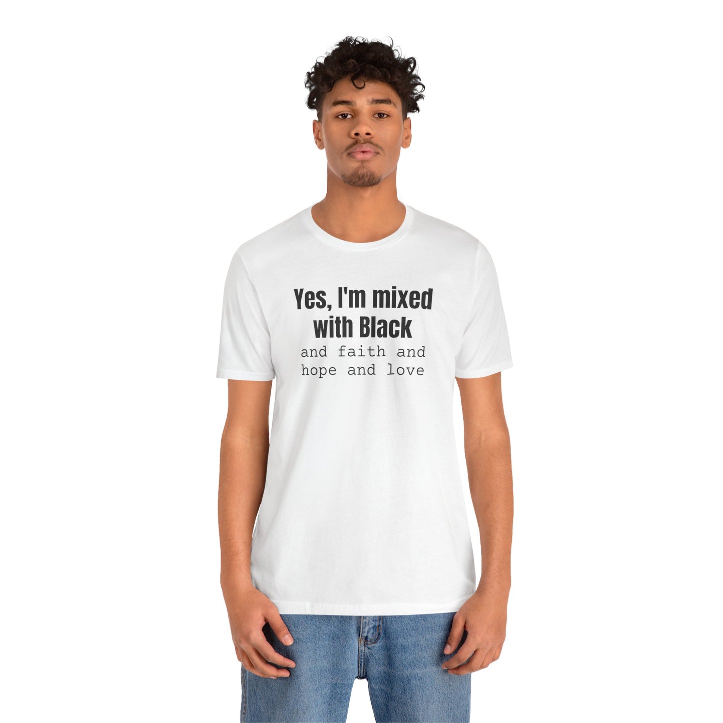 Yes I'm Mixed With Black T-shirt, Biracial Shirt, Mixed Black History Shirt, Christian Streetwear, Faith Hope Love, Unisex Short Sleeve Tee