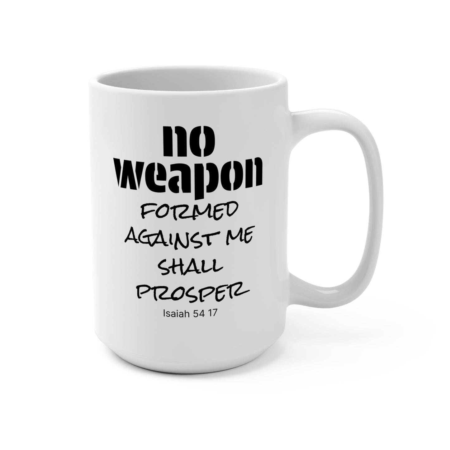No Weapon Formed Against Me Shall Prosper 15oz Inspirational Mug (Isaiah 54:17)