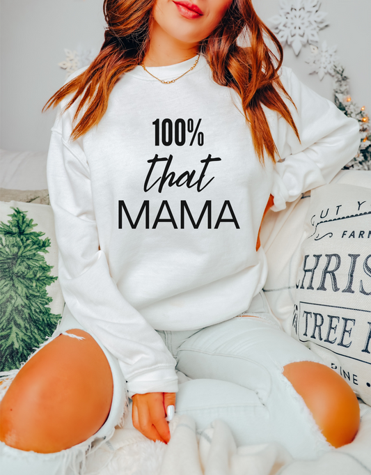 100% That Mama, Mom Boss, Mompreneur, Mother's Day Sweatshirt, New Mom Sweatshirt, Best Mom