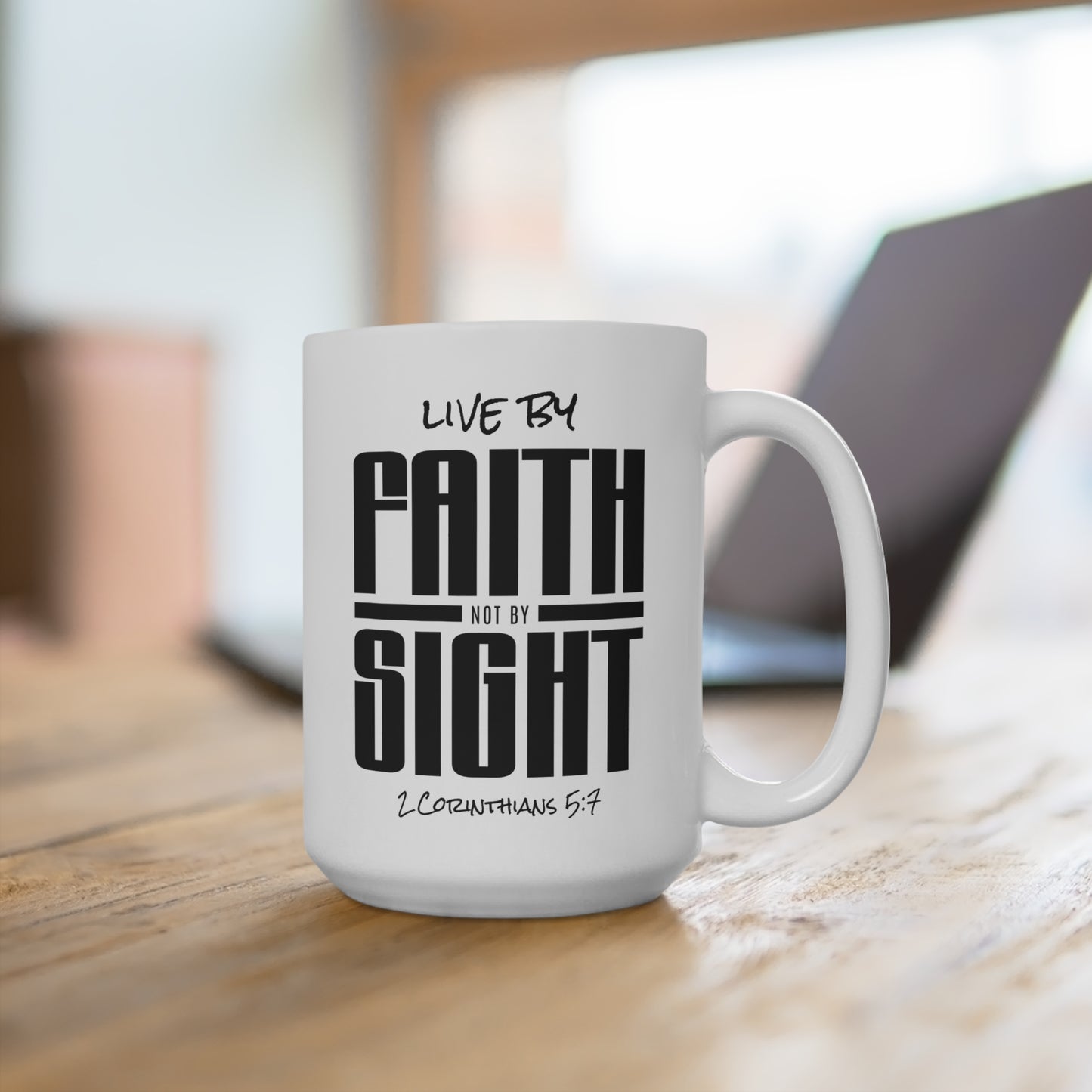 Live By Faith Not By Sight 15oz Inspirational Ceramic Mug — 2 Corinthians 5:7 Coffee Cup