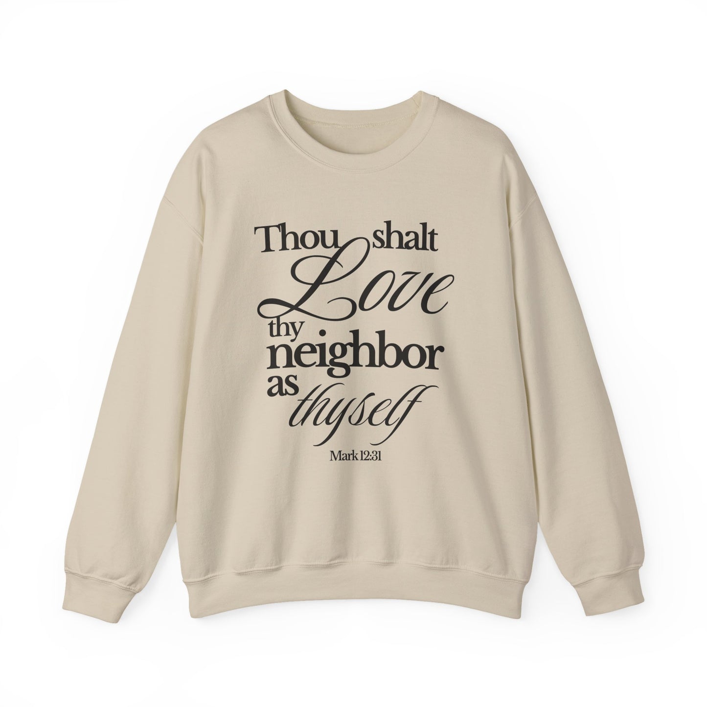 Christian Scripture Sweatshirt - "Thou Shalt Love Thy Neighbor as Thyself" Crewneck