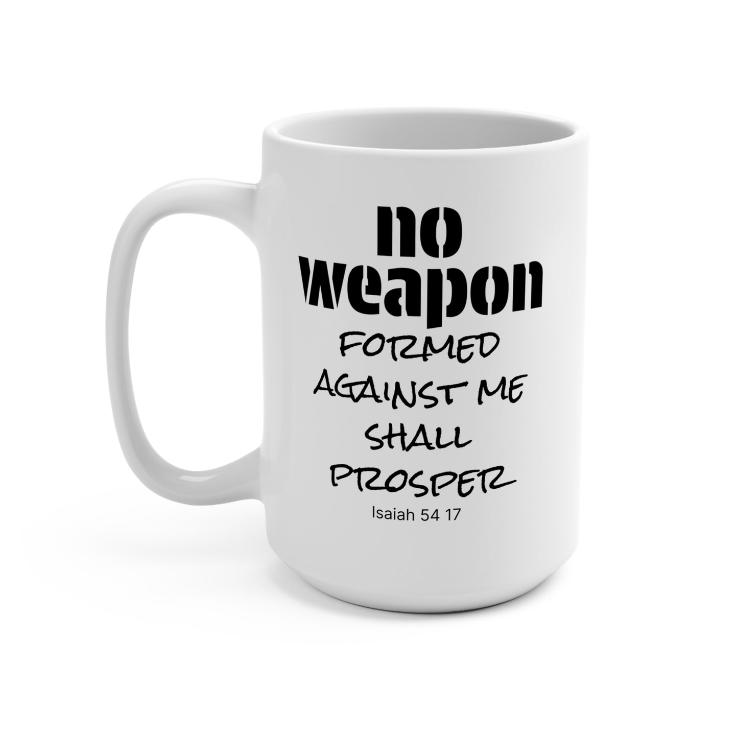 No Weapon Formed Against Me Shall Prosper 15oz Inspirational Mug (Isaiah 54:17)