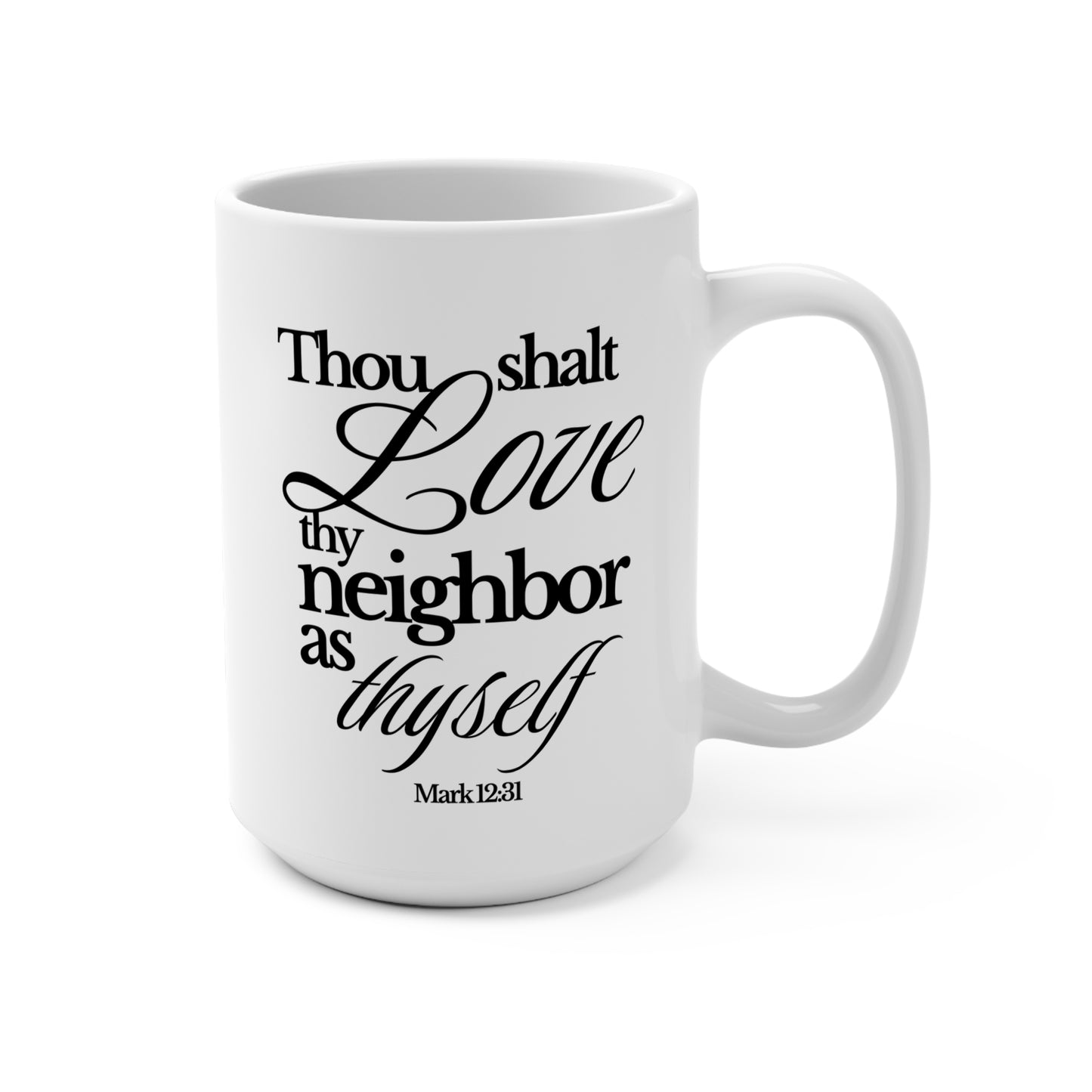 Ceramic Mug – “Thou Shalt Love Thy Neighbor as Thyself” 15oz Scripture Coffee Cup