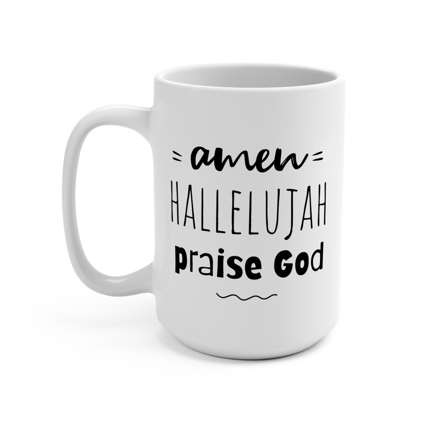 Amen Hallelujah Praise God 15oz Ceramic Mug — Inspirational Christian Coffee Cup