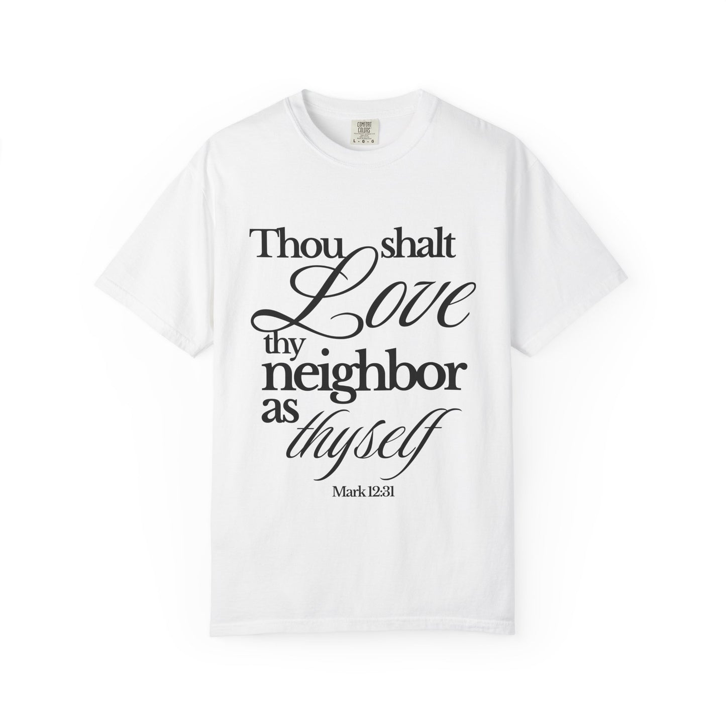 T-Shirt — “Thou Shalt Love Thy Neighbor as Thyself” Scripture Tee