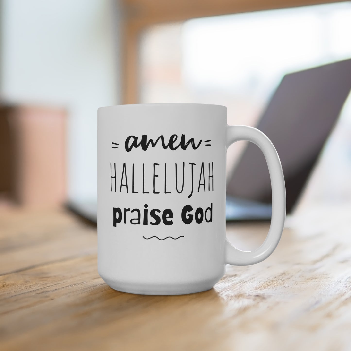 Amen Hallelujah Praise God 15oz Ceramic Mug — Inspirational Christian Coffee Cup