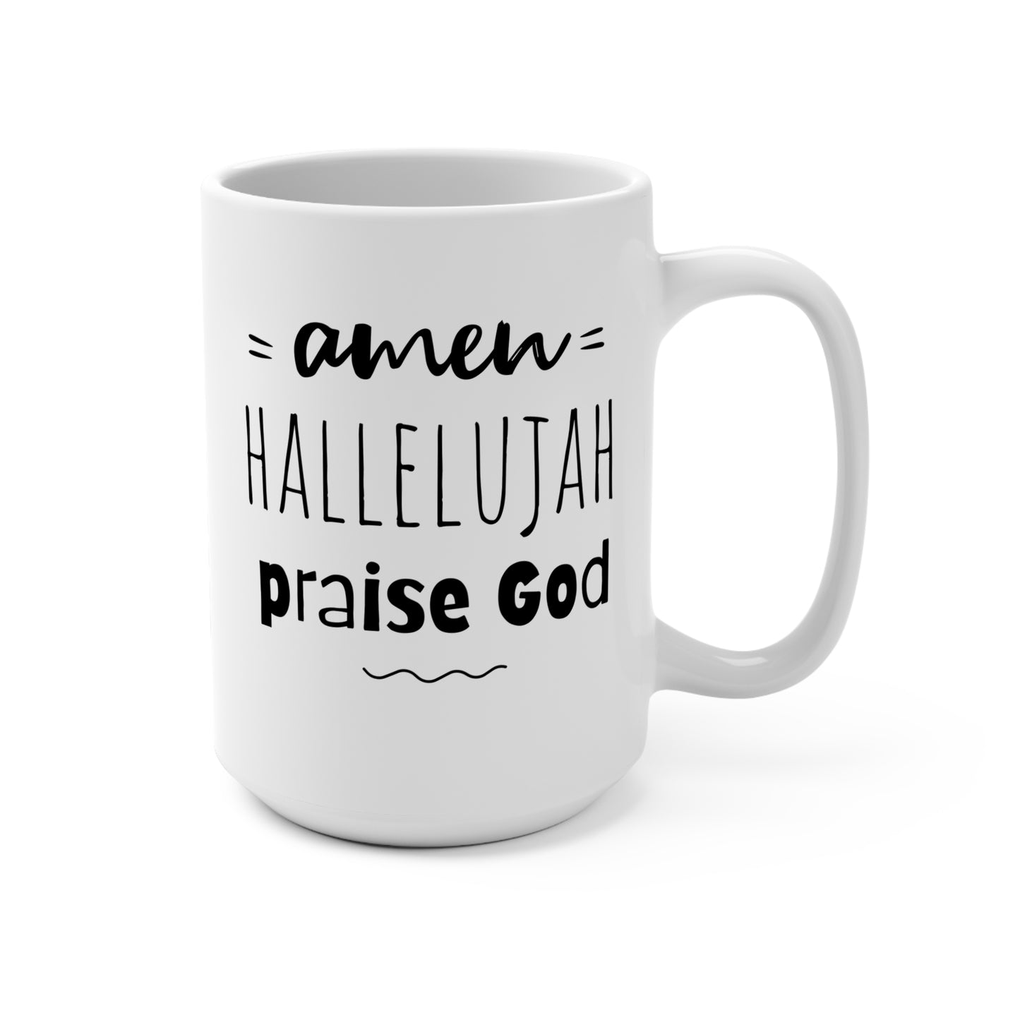 Amen Hallelujah Praise God 15oz Ceramic Mug — Inspirational Christian Coffee Cup