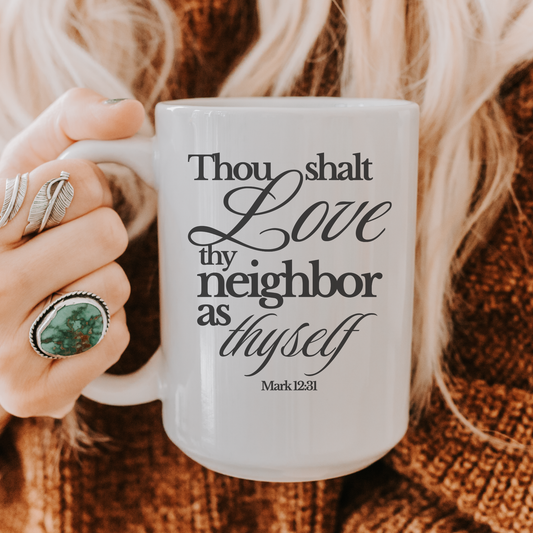Ceramic Mug – “Thou Shalt Love Thy Neighbor as Thyself” 15oz Scripture Coffee Cup