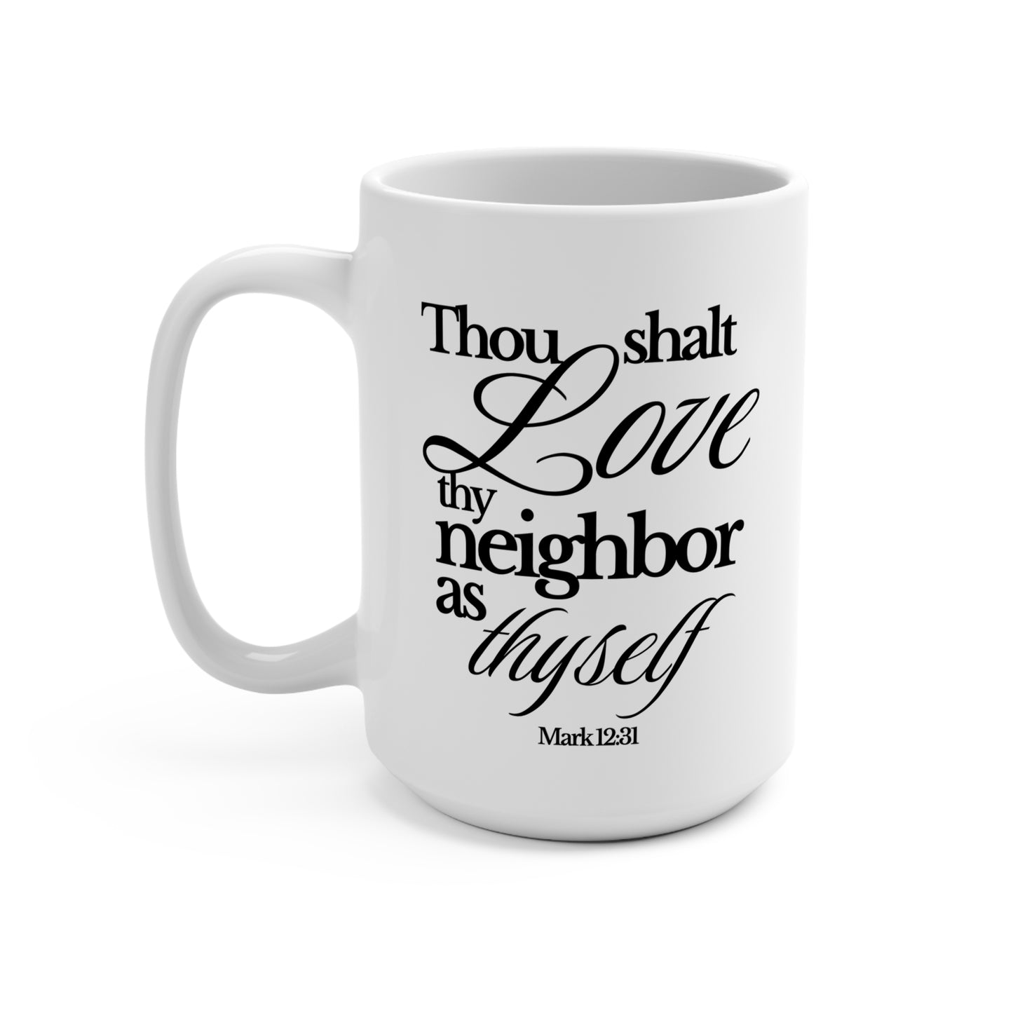 Ceramic Mug – “Thou Shalt Love Thy Neighbor as Thyself” 15oz Scripture Coffee Cup