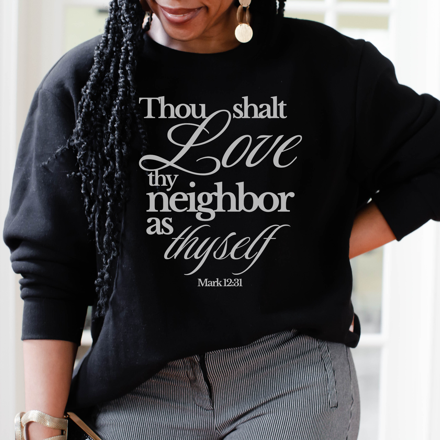 Christian Scripture Sweatshirt - "Thou Shalt Love Thy Neighbor as Thyself" Crewneck