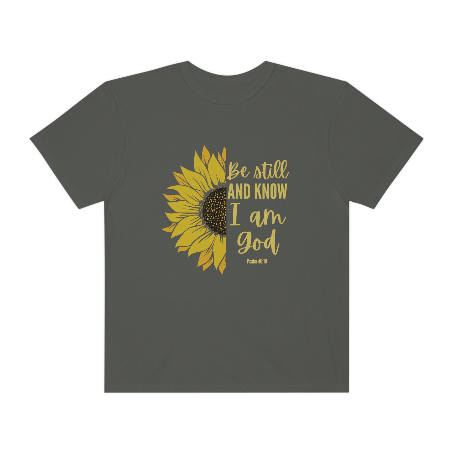 Be Still and Know I am God, Psalm 46:10, Sunflower Comfort Colors Christian T-Shirt