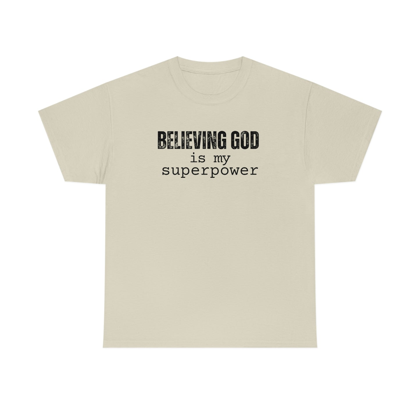 Believing God is My Superpower, Unisex T-Shirt, Faith Based, Christian Streetwear