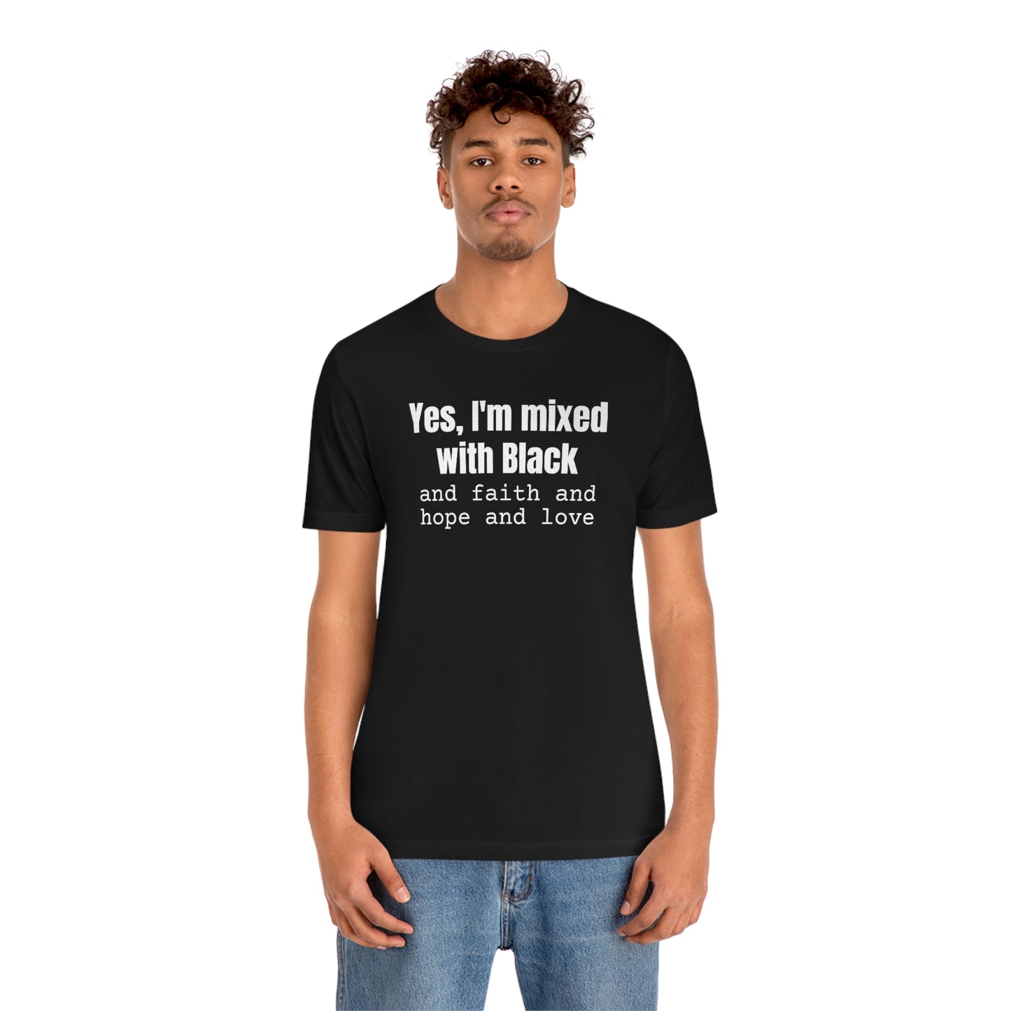 Yes I'm Mixed With Black T-shirt, Biracial Shirt, Mixed Black History Shirt, Christian Streetwear, Faith Hope Love